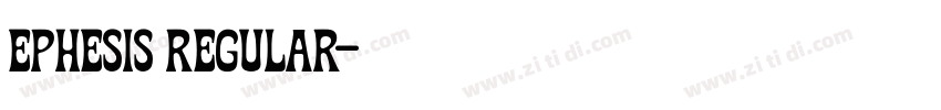 EPHESIS REGULAR字体转换 EPHESIS REGULAR字体转换